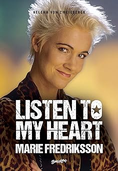 Listen to my heart a biografia da vocalis Helena Von Zweigbergk Marie Fredriksson